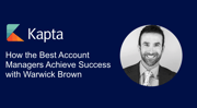 Account Managers Success with Warwick Brown | kapta.com