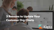 3 Reasons to Update Your Customer Org Charts