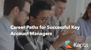 Career Paths for Successful Key Account Managers | kapta.com