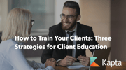 How to Train Your Clients: Three Strategies for Client Education